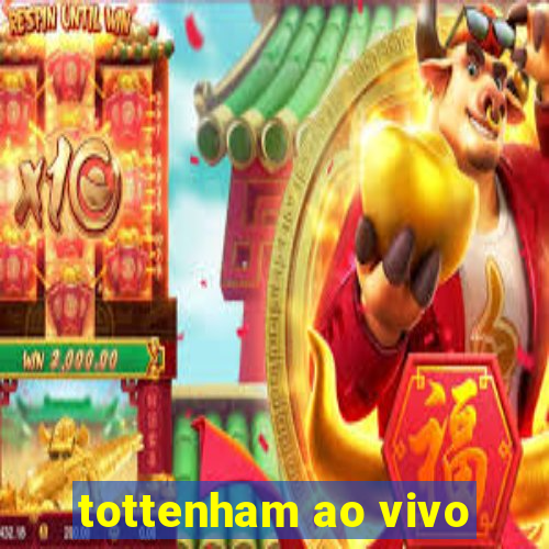 tottenham ao vivo